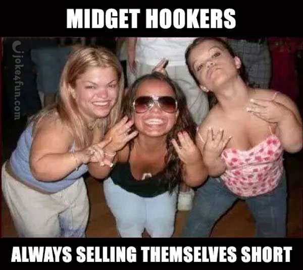 Funny Memes: Midget hookers.